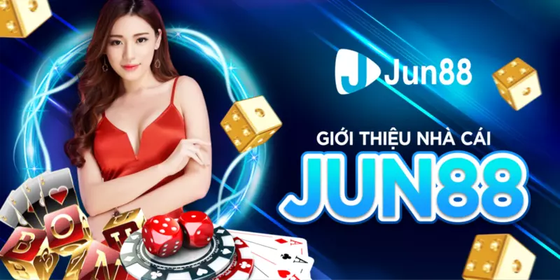 Jun88 – Nhà cái quốc tế được yêu thích số 1 tại Việt Nam