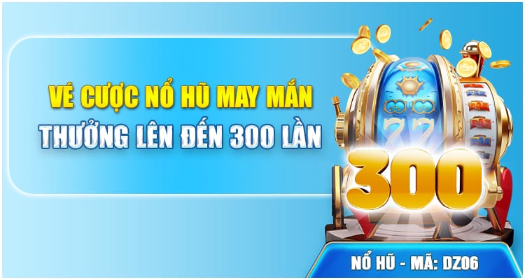 Vé Cược May Mắn Nổ Hũ - Thưởng 58,888,000 VND