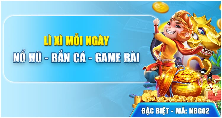 Lì Xì Mỗi Ngày Nổ Hũ - Bắn Cá - Game Bài
